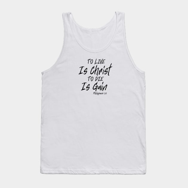 TO LIVE IS CHRIST TO DIE IS GAIN Tank Top by Faith & Freedom Apparel 